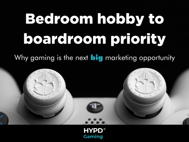 Bedroom hobby to boardroom priority, why gaming is the next big marketing opportunity