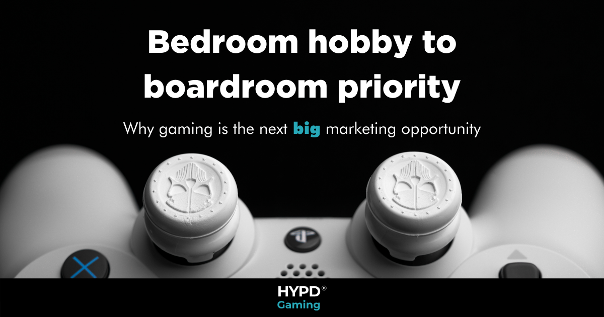 Bedroom hobby to boardroom priority, why gaming is the next big marketing opportunity